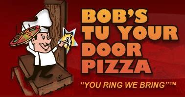 Bob's tu your door - Bob's Tu Your Door Pizza your local pizza shop located in Greenwood, IN. Serving delicious mouth watering pizza since 1966. You Ring, We Bring , At The Store or Tu Your Door. We offer all your favorite toppings and freshest ingredients. We offer FREE delivery! Open until 11:00 PM (Show more)
